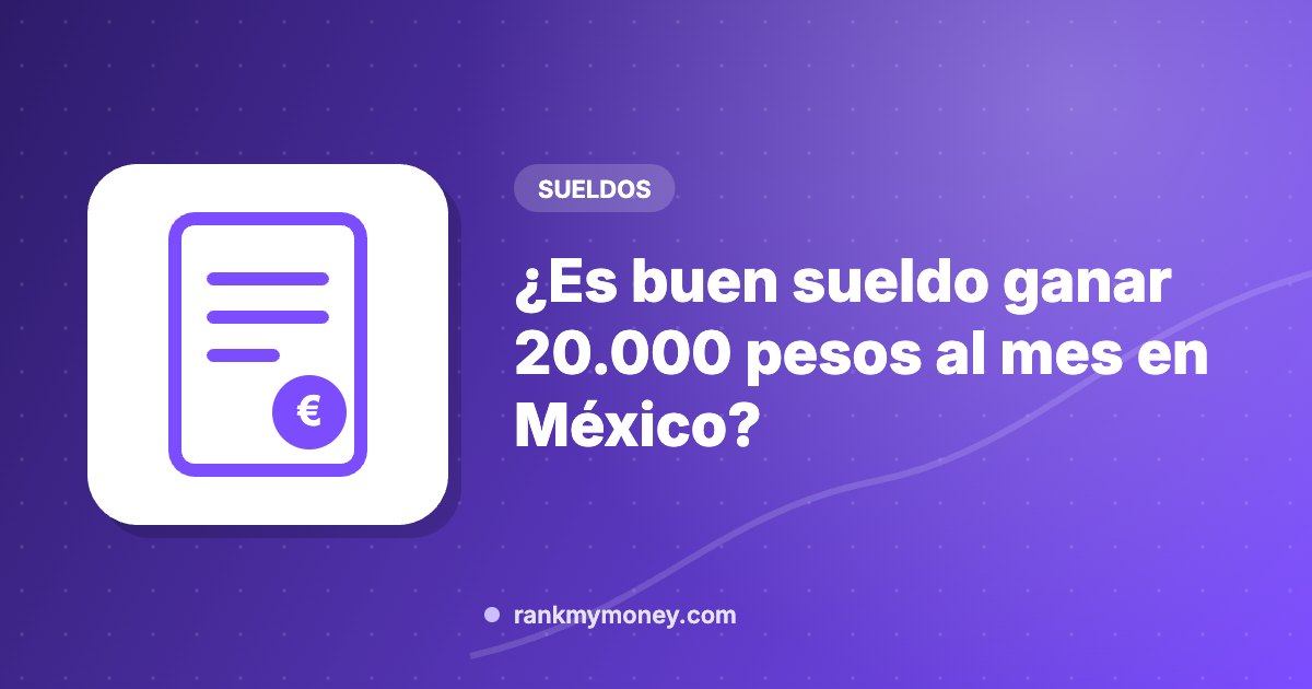 Ilustración sobre: ¿Es buen sueldo ganar 20.000 pesos al mes en México?
