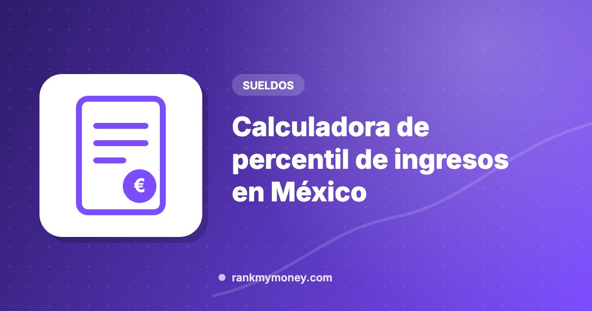 Ilustración sobre: Calculadora de percentil de ingresos en México