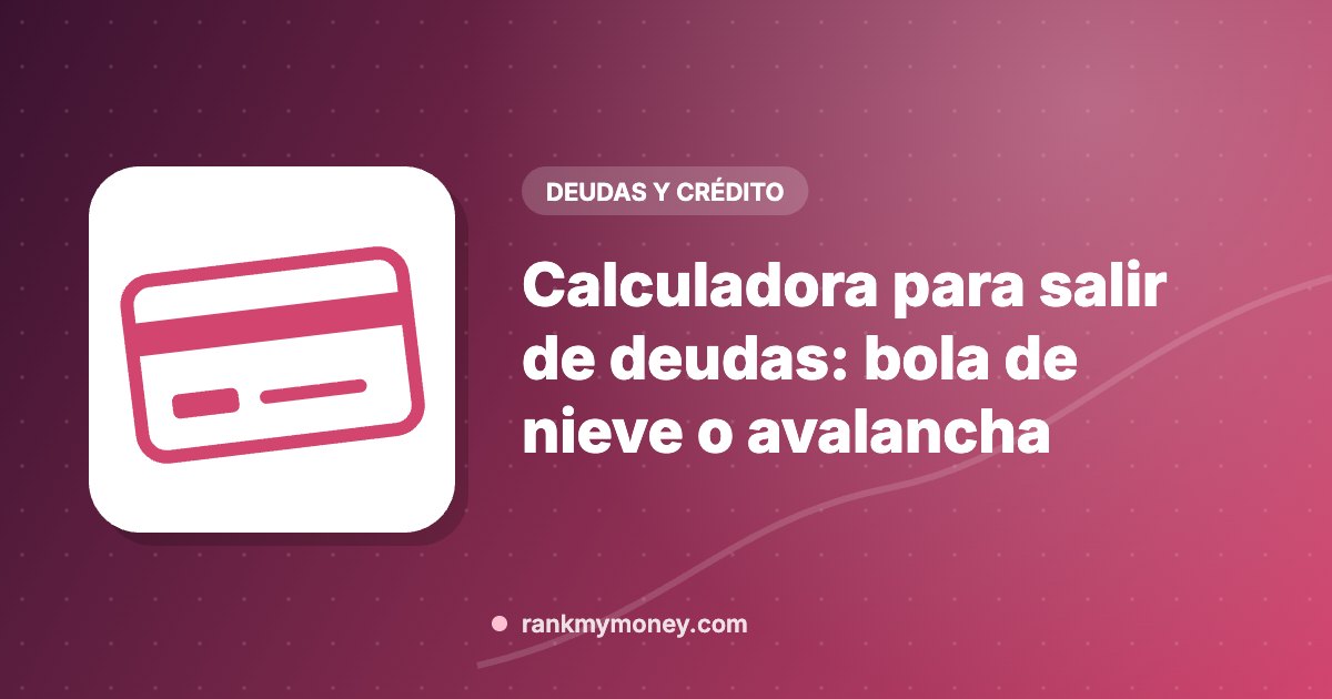 Ilustración sobre: Calculadora para salir de deudas: bola de nieve o avalancha