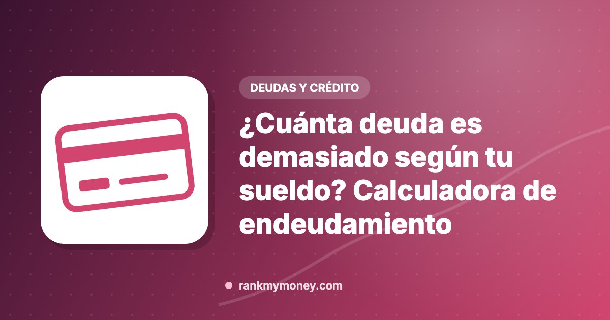 Ilustración sobre: ¿Cuánta deuda es demasiado según tu sueldo? Calculadora de endeudamiento