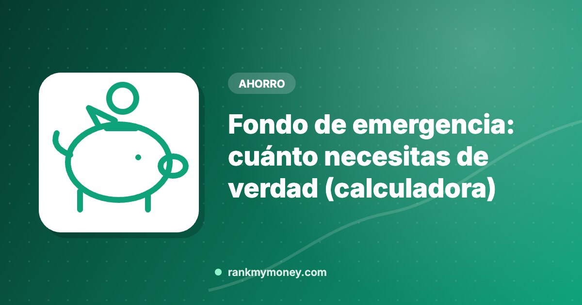 Fondo de emergencia: cuánto necesitas de verdad (calculadora)