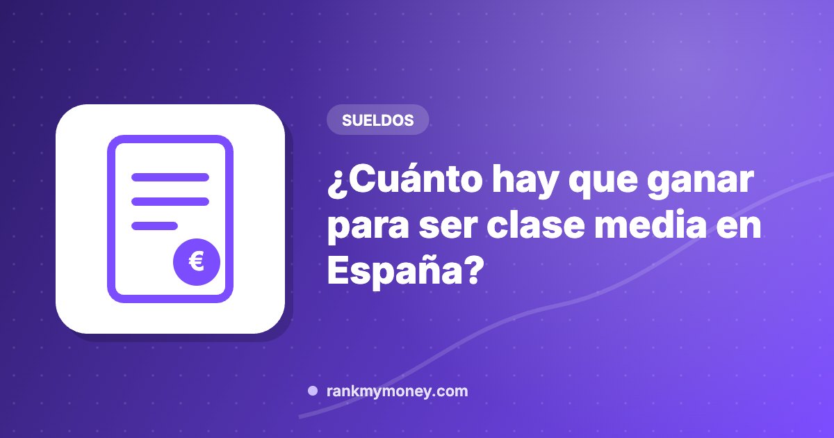 Ilustración sobre: ¿Cuánto hay que ganar para ser clase media en España?