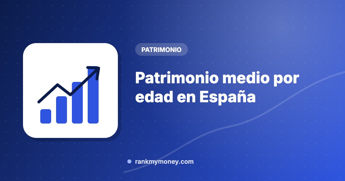Ilustración sobre: Patrimonio medio por edad en España