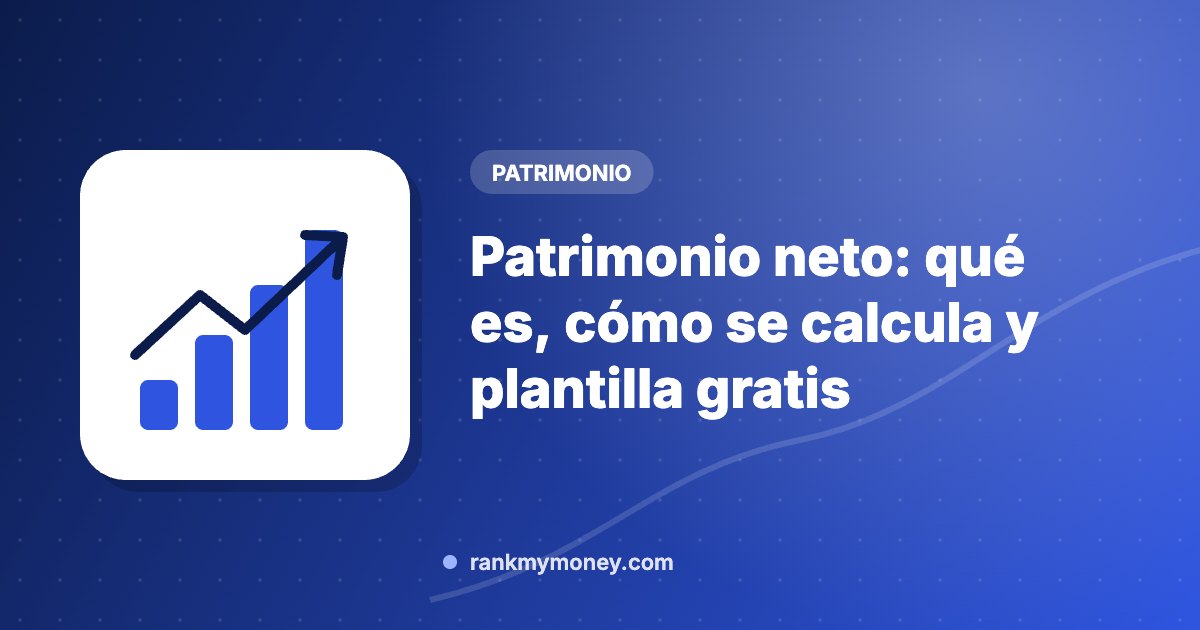 Ilustración sobre: Patrimonio neto: qué es, cómo se calcula y plantilla gratis