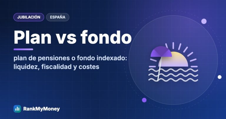 Plan de pensiones o fondo indexado: ¿qué conviene para tu jubilación? — Plan vs fondo plan de pensiones o fondo indexado: liquidez, fiscalidad y costes