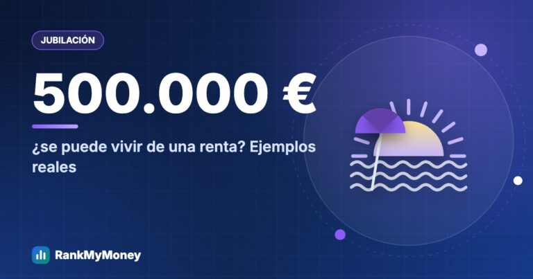 ¿Se puede vivir de una renta con 500.000 euros? Ejemplos reales — 500.000 € ¿se puede vivir de una renta? Ejemplos reales