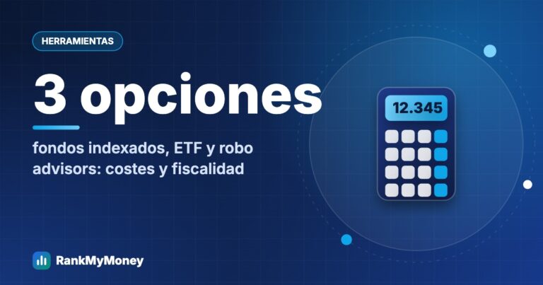 Mejores robo advisors y fondos indexados para empezar con poco dinero — 3 opciones fondos indexados, ETF y robo advisors: costes y fiscalidad