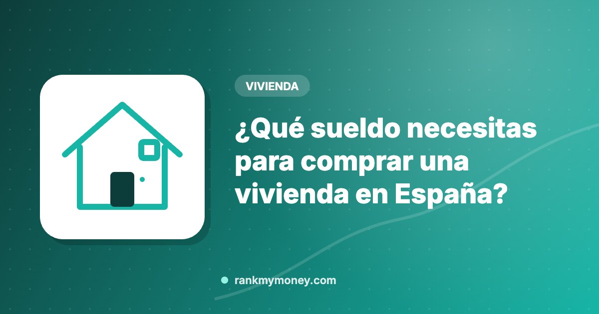 Ilustración sobre: ¿Qué sueldo necesitas para comprar una vivienda en España?